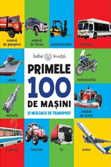 BEBE INVATA. PRIMELE 100 DE MASINI SI MIJLOACE DE TRANSPORT