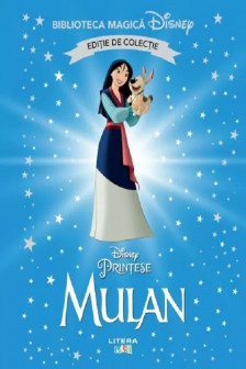 Biblioteca magica. DISNEY. MULAN. Editie de colectie