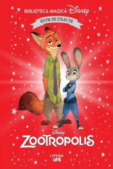 Biblioteca magica. DISNEY. ZOOTROPOLIS. Editie de colectie