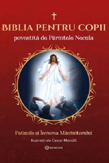 Biblia pentru copii povestita de Parintele Necula Vol. III