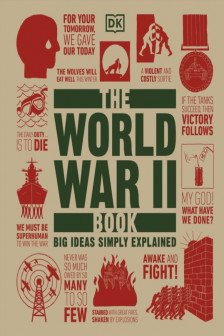 Big Ideas Simply Explained: The World War II Book