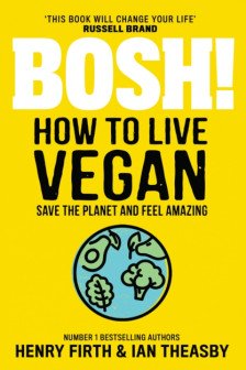 BOSH! How to Live Vegan:
