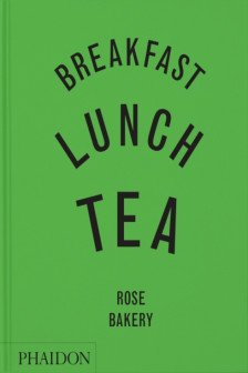 Breakfast Lunch Tea: The Many Little Meals of Rose Bakery