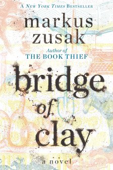 BRIDGE OF CLAY ZUSAK