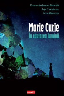 Marie Curie: In cautarea luminii