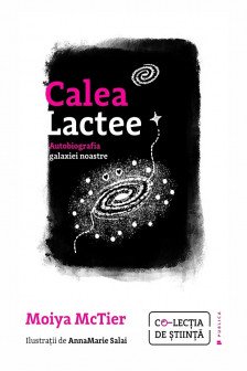 Calea Lactee. Autobiografia galaxiei noastre