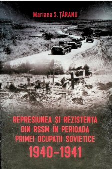 Cartea Represiunea si rezistenta din RSSM in perioada primei ocupatii sovietice 1940-1941