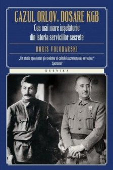 Cazul Orlov. Dosare KGB. Cea mai mare inselatorie din istoria serviciilor secrete