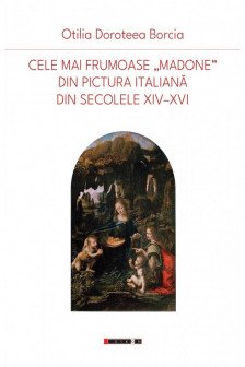 Cele mai frumoase Madone din pictura italiana din secolele XIV-XVI