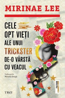 Cele opt vieti ale unui trickster de-o varsta cu veacul