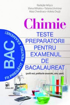 Chimie. Teste preparatorii pentru examenul de bac