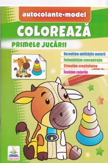 Coloreaza+autocolante Primele jucarii