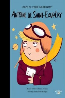 Copii cu visuri indraznete. ANTOINE DE SAINT-EXUPERY.