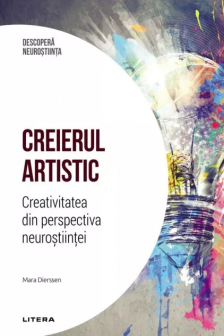 Creierul artistic. Creativitatea din perspectiva neurostiintei