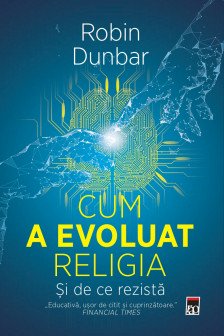 Cum a evouluat religia - si de ce rezista