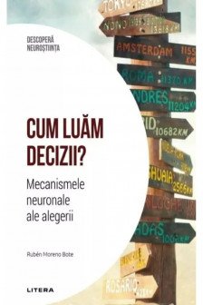 Cum luam decizii. Mecanismele neuronale ale alegerii