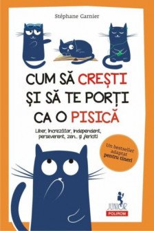 Cum sa cresti si sa te porti ca o pisica