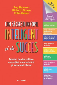CUM SA CRESTI UN COPIL INTELIGENT SI DE SUCCES.  editie noua