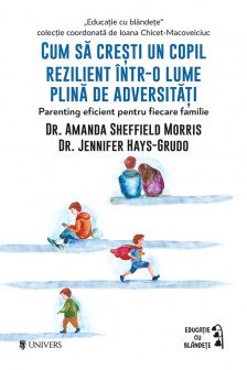 Cum sa cresti un copil rezilient intr-o lume plina de adversitati