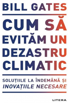 CUM SA EVITAM UN DEZASTRU CLIMATIC.