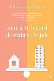 Cum sa te bucuri de viata si de job