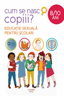 CUM SE NASC COPIII? Educatie sexuala pentru scolari. 8-10 ani