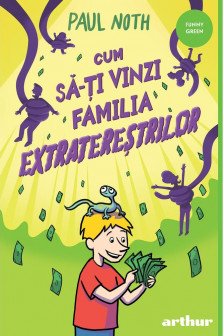 Cum sa-ti vinzi familia extraterestrilor 