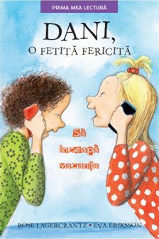 DANI O FETITA FERICITA. Sa inceapa vacanta. Rose Lagercrantz