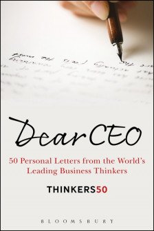 Dear CEO: 50 Personal Letters from the World's Leading Business Thinkers