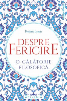 Despre fericire. O calatorie filosofica