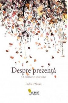 Despre prezenta.O calatorie spre sine