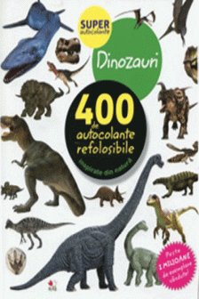 DINOZAURI. 400 de autocolante refolosibile