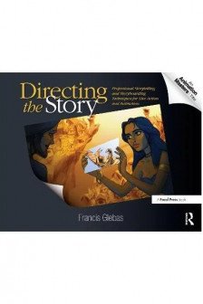 Directing the Story: Professional Storytelling and Storyboarding Techniques for Live Action and Animation