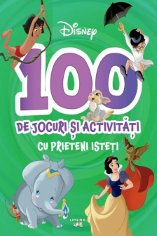 DISNEY. 100 DE JOCURI SI ACTIVITATI CU PRIETENI ISTETI