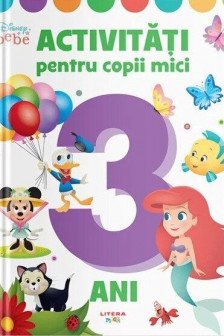 DISNEY BEBE. ACTIVITATI PENTRU COPII MICI. 3 ani. reeditare