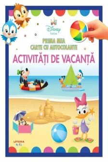 DISNEY BEBE. PRIMA MEA CARTE CU AUTOCOLANTE. ACTIVITATI DE VACANTA