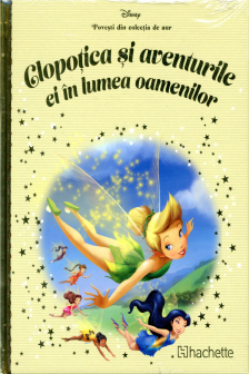 Disney Gold. 47 CLOPOTICA SI AVENTURILE EI IN LUMEA OAMENILOR