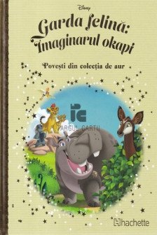 DISNEY Gold. 115 GARDA FELINA: IMAGINARUL OKAPI