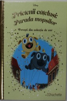 DISNEY Gold. 119 PRIETENII CATELUSI: PARADA MOPSILOR