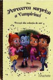 Disney Gold. 139 PETRECEREA SURPRIZA  A VAMPIRINEI
