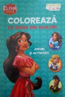 DISNEY. ELENA DIN AVALOR. Coloreaza cu Elena din Avalor. Aventuri in culori