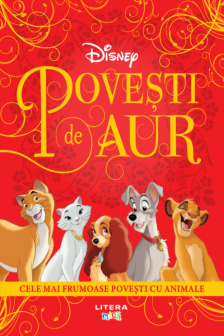 DISNEY. POVESTI DE AUR. Cele mai frumoase povesti cu animale