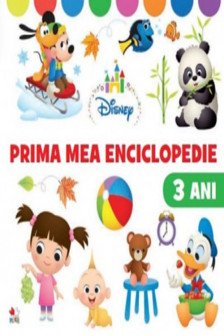 DISNEY. PRIMA MEA ENCICLOPEDIE. 3 ani