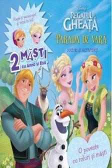 Disney. Regatul de Gheata. Parada de vara - Jocuri si activitati. O poveste cu roluri si masti