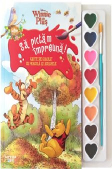 DISNEY. WINNIE DE PLUS. Sa pictam impreuna! Carte de desenat cu pensula si acuarele