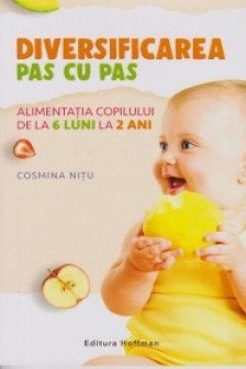 Diversificarea pas cu pas. Alimentatia copilului de la 6 luni la 2 ani