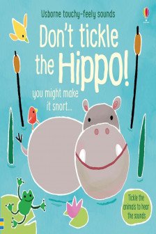 Don't Tickle the Hippo! (Touchy-Feely Sound Books)