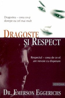 Dragoste si Respect. Dragostea - ceea ce-si doreste ea cel mai mult; Respectul - ceea de ce el are nevoie cu disperare