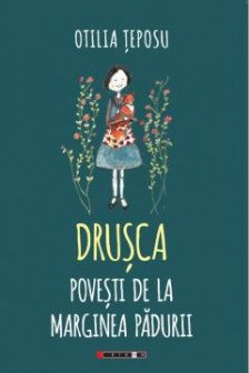 Drusca. Povesti de la marginea padurii