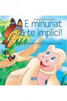 E minunat sa te implici! - Despre implicarea in comunitate